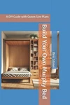 Build Your Own Murphy Bed: Diy Guide With Queen Size Plans By Ben Stone Paperb. Fixed Price $56.20.