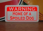 Home Of Spoiled Dog Metal Sign 4 House Kennel Pet Carrier Kitchen Bed. Fixed Price $14.95.