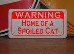 Home Of Spoiled Cat Metal Sign 4 Dog House Kennel Pet Carrier Kitchen Bed. Fixed Price $14.95.