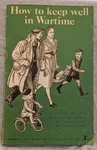 How To Keep Well In War Time Book World Ii Mental Physical Health Advice Sleep. Fixed Price $10.43.